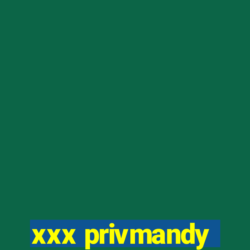 xxx privmandy